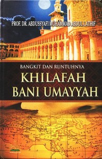 Image of Bangkit Dan Runtuhnya Khilafah Umayyah