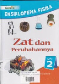 Image of Ensiklopedia Fisika : Zat Dan Perubahannya