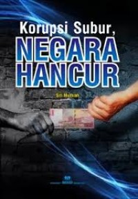 Image of Korupsi Subur,Negara Hancur