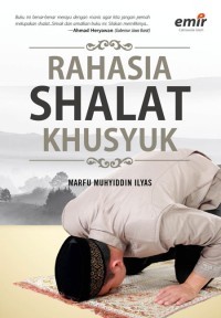 Image of Rahasia Shalat Khusyuk; Cara Mudah Menikmati Shalat, Zikir, dan Doa