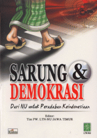 Image of Sarung & Demokrasi: Dari NU untuk Peradaban Keindonesiaan