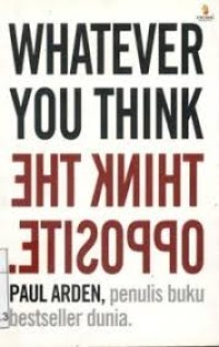 Image of WHATEVER YOU THINK THINK THE OPPOSITE